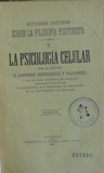 Estudios crticos sobre la Filosofa positivista, Vol. I: La Psicologa Celular.