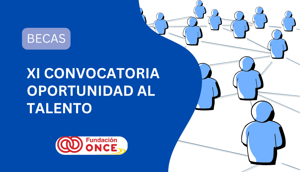 Becas de Fundación ONCE - Oportunidad al Talento